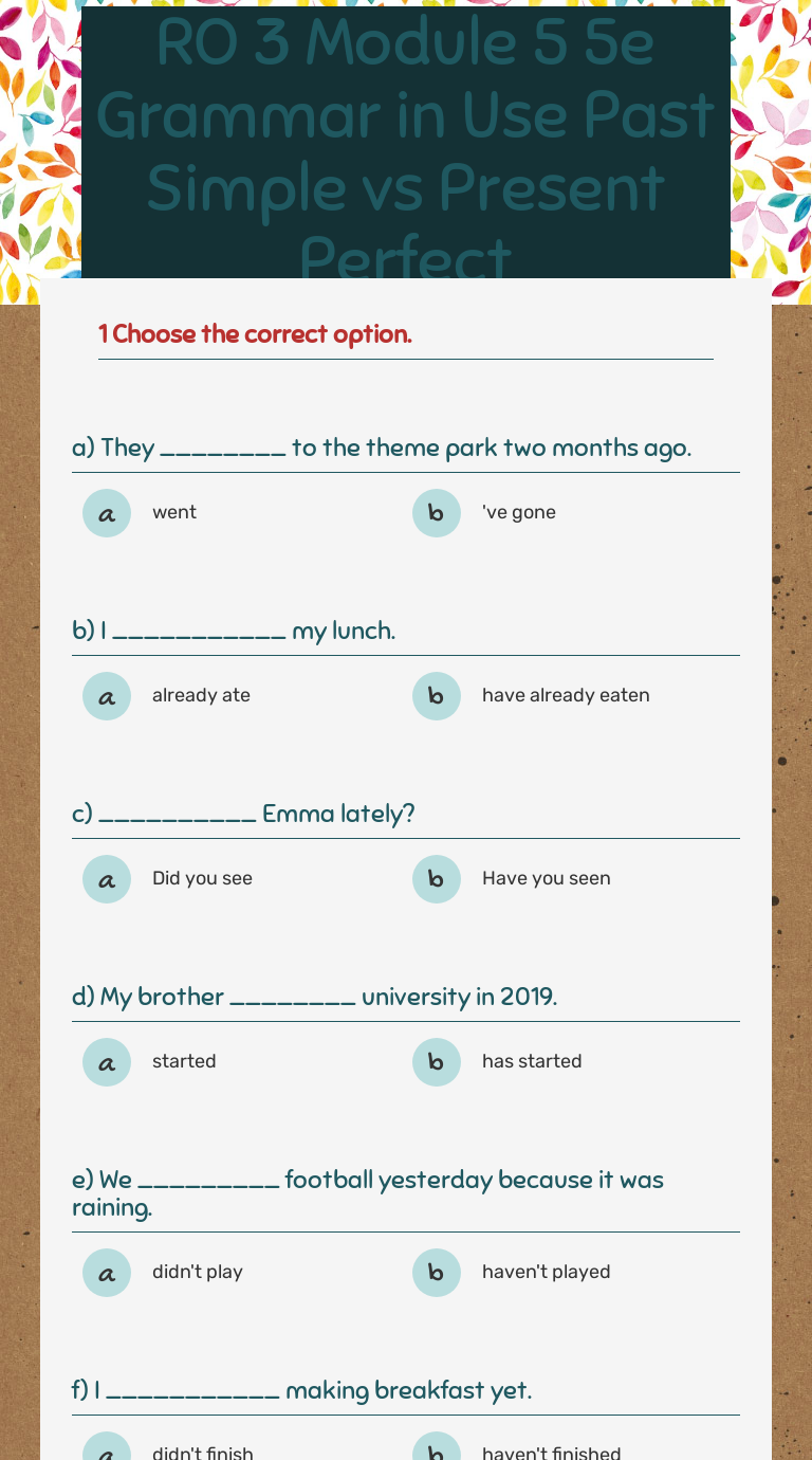 RO 3 Module 5                        
           5e Grammar in Use         Past Simple vs Present Perfect Grade 7 worksheet preview