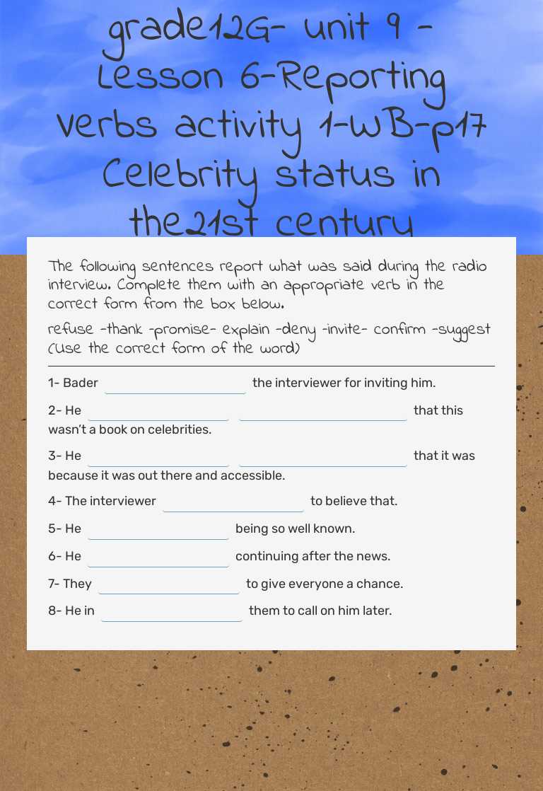 grade12G- unit 9 -Lesson 6-Reporting Verbs activity 1-WB-p17    
 Celebrity status in the21st century Grade 12 worksheet preview
