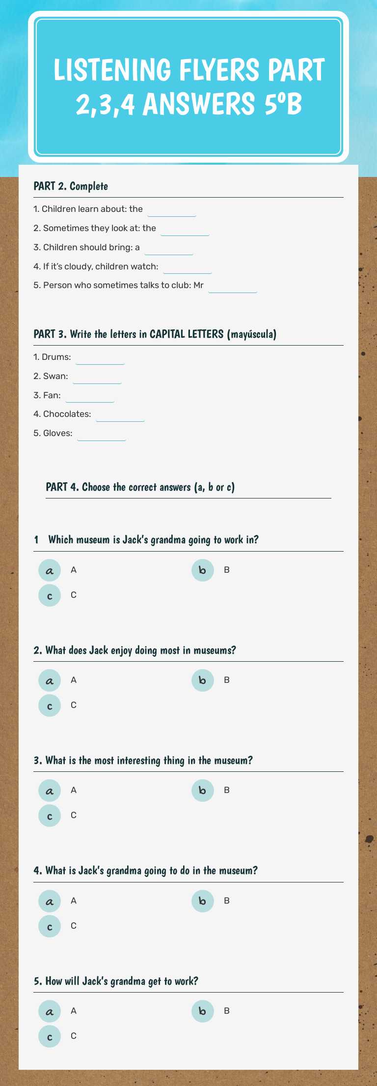 LISTENING FLYERS
 PART 2,3,4 ANSWERS
5ºB worksheet preview image